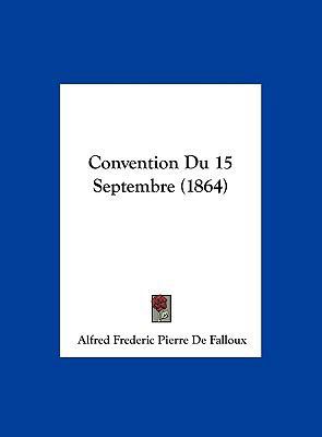 Convention Du 15 Septembre (1864) [French] 1162286466 Book Cover