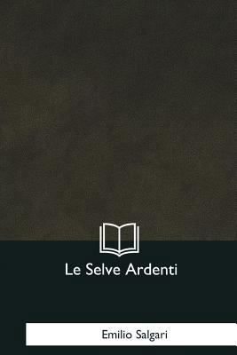 Le Selve Ardenti [Italian] 1979826242 Book Cover