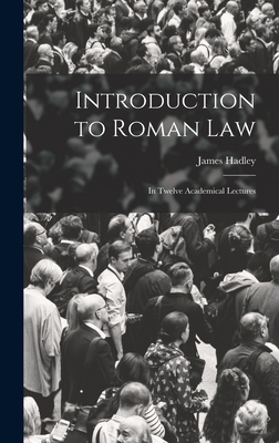 Introduction to Roman Law: In Twelve Academical... 1016762836 Book Cover