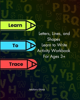 Learn To Trace - Letters, Lines, and Shapes, Le... B0CCCSCH6V Book Cover