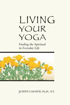 Living Your Yoga: Finding the Spiritual in Ever... B0028IE5YO Book Cover