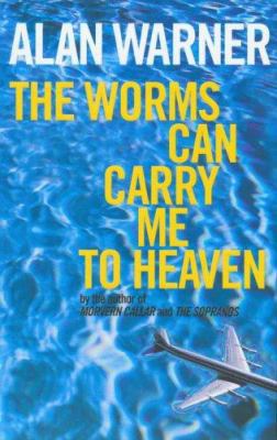 Worms Can Carry Me to Heaven 0224071297 Book Cover