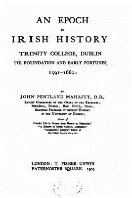 An Epoch in Irish History, Trinity College, Dub... 1530278600 Book Cover