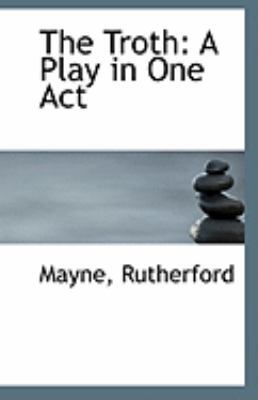 The Troth: A Play in One Act 1113309954 Book Cover