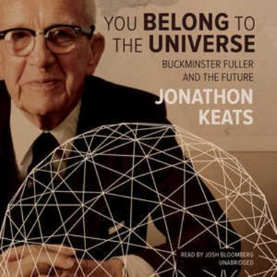 You Belong to the Universe: Buckminster Fuller ... 1504760409 Book Cover