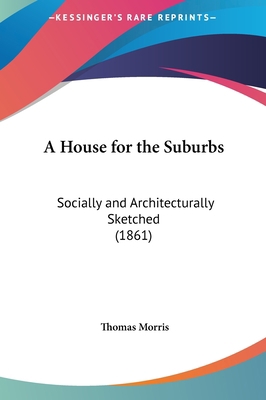 A House for the Suburbs: Socially and Architect... 1161758658 Book Cover