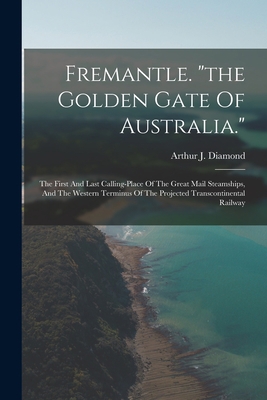 Fremantle. "the Golden Gate Of Australia.": The... 1018209646 Book Cover