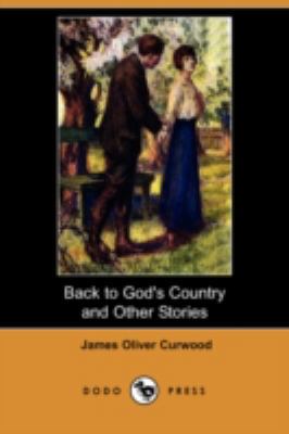 Back to God's Country and Other Stories (Dodo P... 1409926419 Book Cover