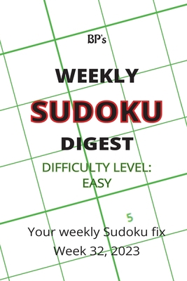 Bp's Weekly Sudoku Digest - Difficulty Easy - W... B0CDNKTHLX Book Cover