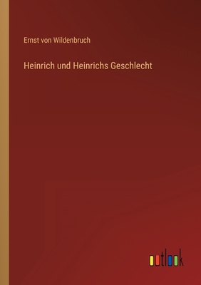 Heinrich und Heinrichs Geschlecht [German] 3368621262 Book Cover