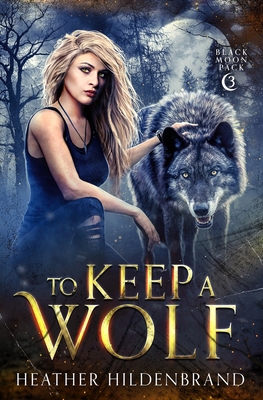To Keep A Wolf B0BLY8F7KZ Book Cover