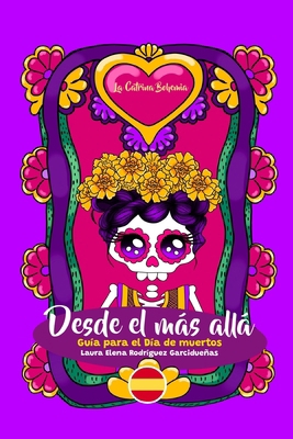Desde el más allá, guía para el día de muertos [Spanish] B0CYBGJJQ7 Book Cover