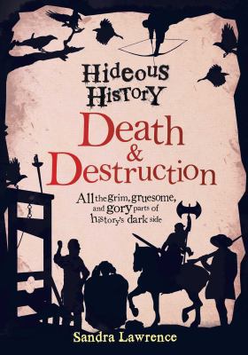 Hideous History: Death and Destruction 1499800827 Book Cover