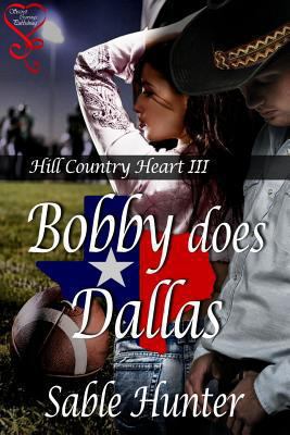 Bobby Does Dallas (Hill Country Heart) 1618854771 Book Cover