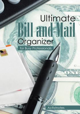 Ultimate Bill and Mail Organizer: For Busy Prof... 1683216377 Book Cover