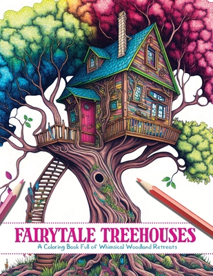 Fairytale Treehouses: A Coloring Book Full of W... B0BSJM883T Book Cover