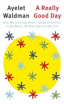 A Really Good Day: How Microdosing Made a Mega ... 1472152883 Book Cover