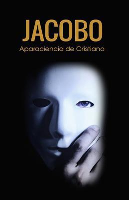 Jacobo: Apariencia de cristiano [Spanish] 1095502239 Book Cover