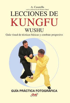Lecciones de Kung Fu Wushu: Guía visual de técn... [Spanish] B0GFDTD3HK Book Cover