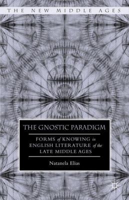 The Gnostic Paradigm: Forms of Knowing in Engli... 1137474769 Book Cover