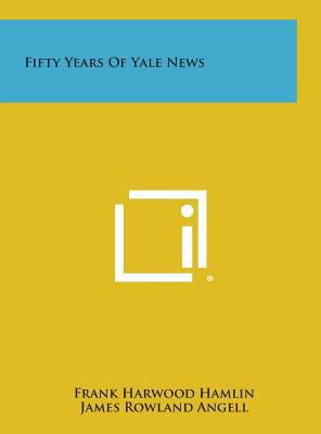 Fifty Years of Yale News 1258715732 Book Cover