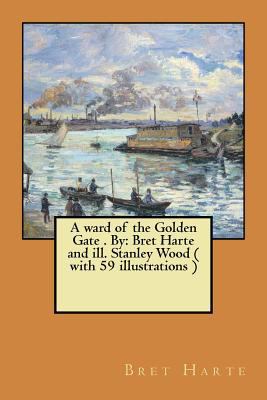 A ward of the Golden Gate . By: Bret Harte and ... 1974377873 Book Cover