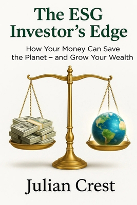 The ESG Investor's Edge: How Your Money Can Sav... B0FR2ZMZ2P Book Cover