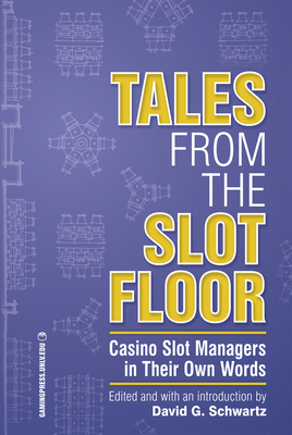 Tales from the Slot Floor: Casino Slot Managers... 1939546117 Book Cover