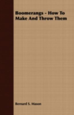 Boomerangs - How to Make and Throw Them 140972767X Book Cover