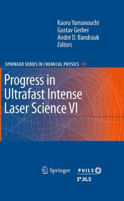 Progress in Ultrafast Intense Laser Science VI 3642266215 Book Cover