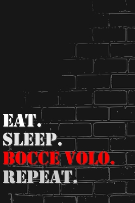 Eat. Sleep. Bocce volo. Repeat: Lined Notebook Journal