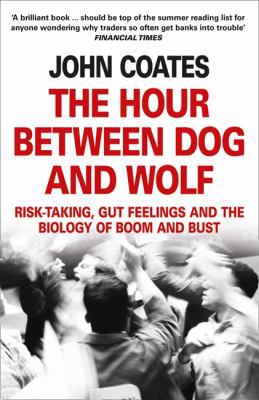 The Hour Between Dog and Wolf: Risk-Taking, Gut... 0007413521 Book Cover