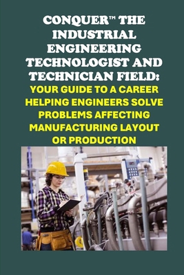 Conquer the Industrial Engineering Field: Your ... B0DNZHSJ4J Book Cover