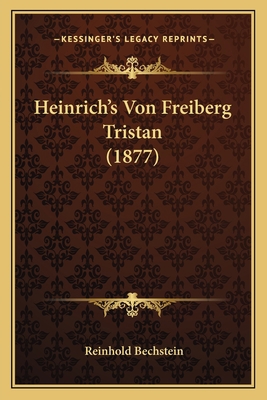 Heinrich's Von Freiberg Tristan (1877) [German] 1168455316 Book Cover