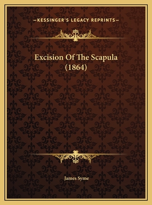 Excision Of The Scapula (1864) 1169531784 Book Cover