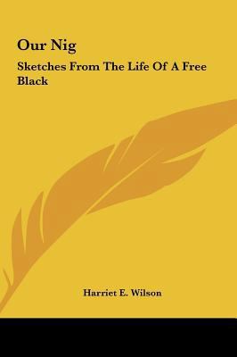 Our Nig: Sketches from the Life of a Free Black 1161446893 Book Cover