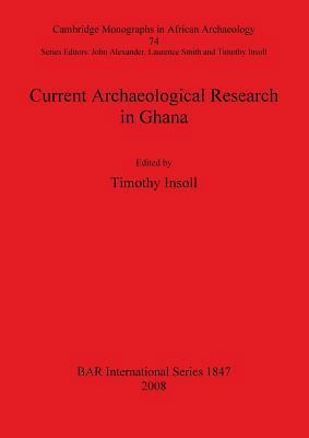 Current Archaeological Research in Ghana 1407303341 Book Cover