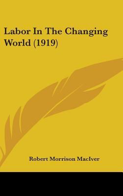 Labor in the Changing World (1919) 1437217834 Book Cover