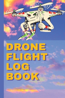 Drone Flight Log Book: Ultimate UAS 1803895411 Book Cover