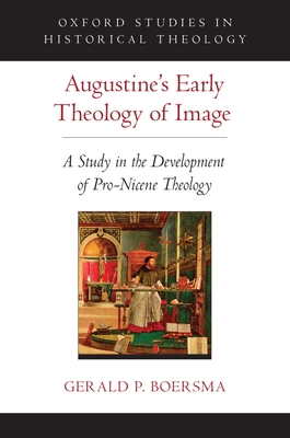 Augustine's Early Theology of Image: A Study in... 0190251360 Book Cover