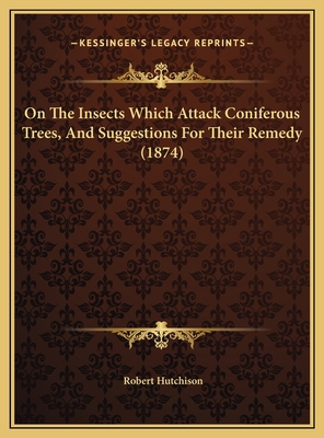 On The Insects Which Attack Coniferous Trees, A... 1169391931 Book Cover