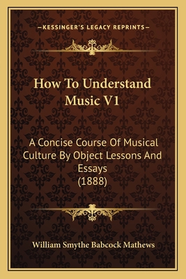 How To Understand Music V1: A Concise Course Of... 1168073448 Book Cover