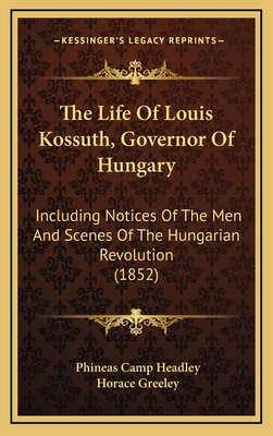 The Life of Louis Kossuth, Governor of Hungary:... 1165237644 Book Cover