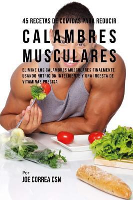 45 Recetas De Comidas Para Reducir Calambres Mu... [Spanish] 1542402557 Book Cover