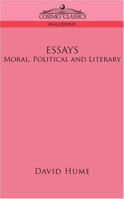 Essays: Moral, Political and Literary 1596052449 Book Cover