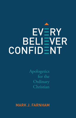 Every Believer Confident: Apologetics for the O... B0DJ18NSN4 Book Cover