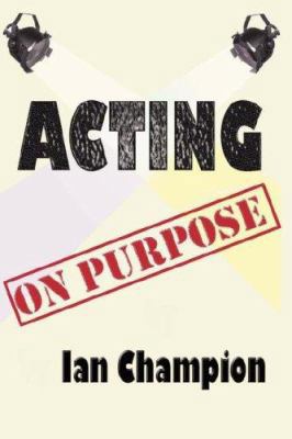 Acting on Purpose 1847999077 Book Cover