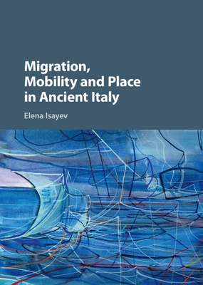 Migration, Mobility and Place in Ancient Italy 1107130611 Book Cover