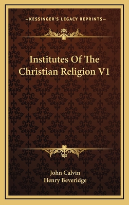 Institutes of the Christian Religion V1 1163427926 Book Cover