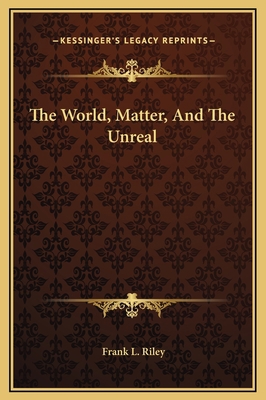 The World, Matter, And The Unreal 1169179525 Book Cover